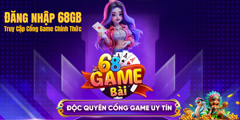 Đăng Nhập 68gb | Link Vào 68 Game Bài Không Bị Chặn